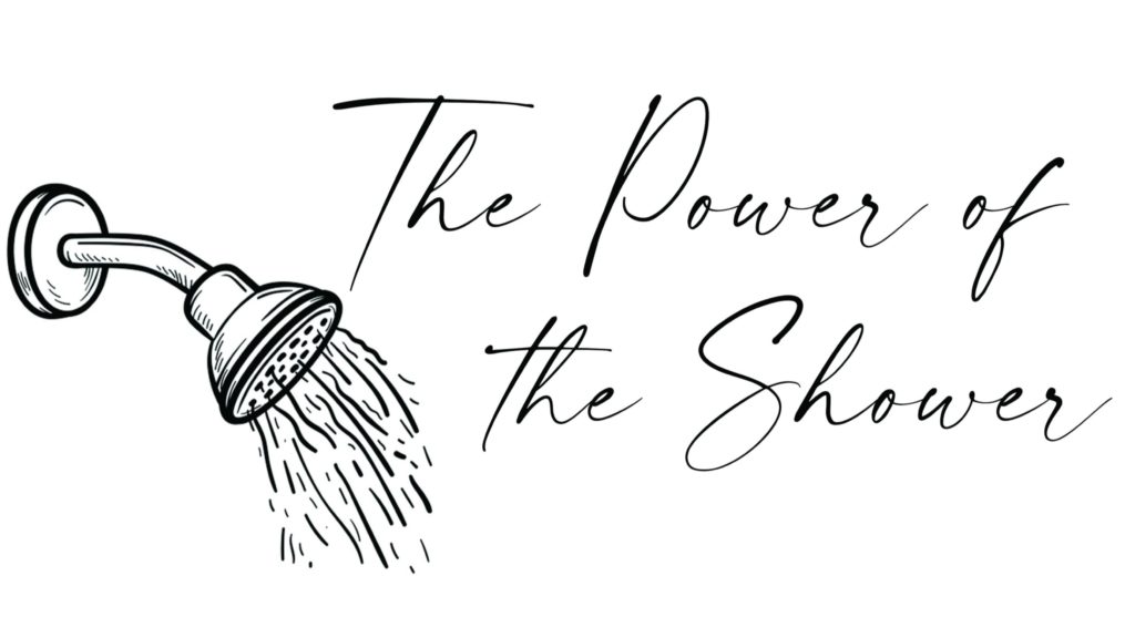 Read more about the article The Power of the Shower